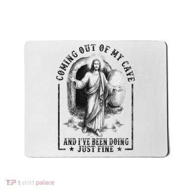Jesus Coming Out Of My Cave And I've Been Doing Just Fine Mousepad