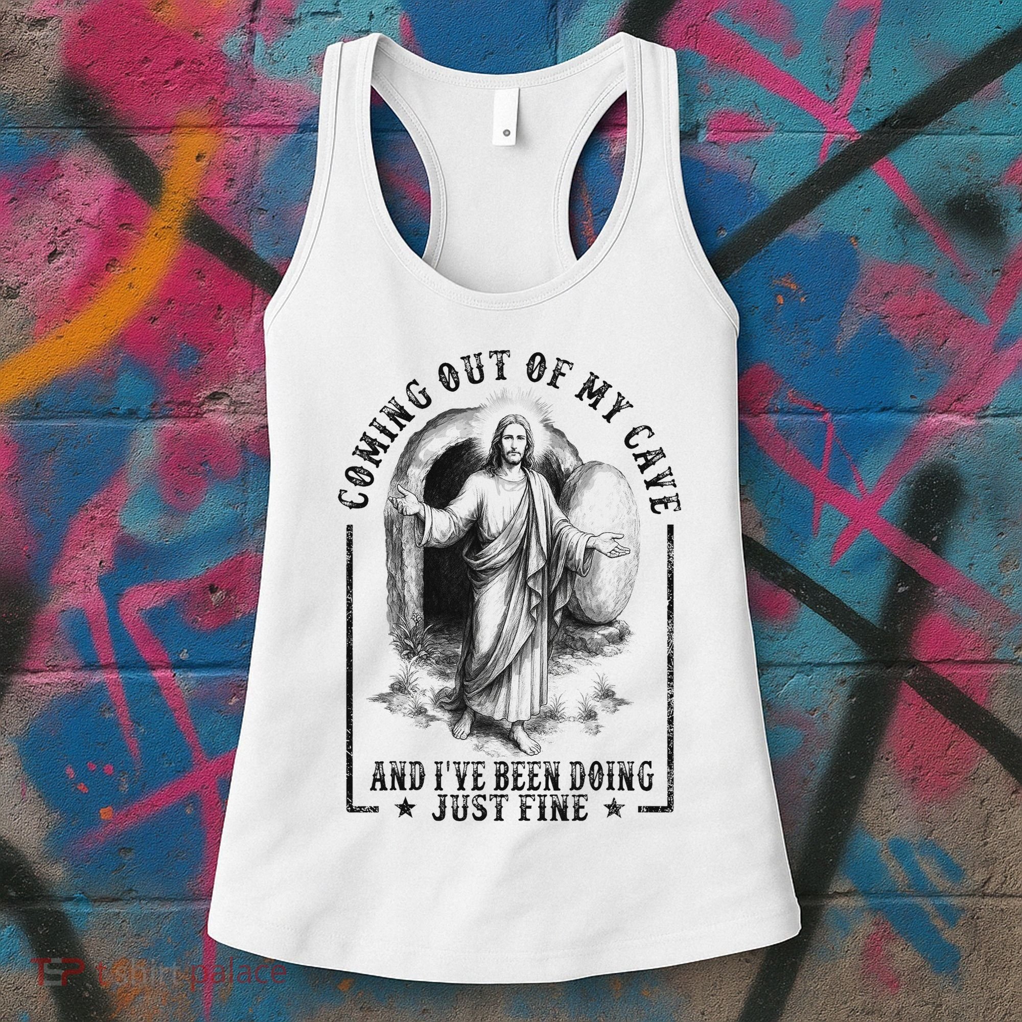 Jesus Coming Out Of My Cave And I've Been Doing Just Fine Women's Tank Top