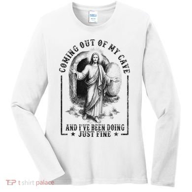 Jesus Coming Out Of My Cave And I've Been Doing Just Fine Women's Long Sleeve Shirt