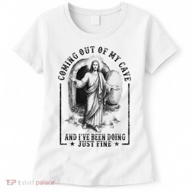 Jesus Coming Out Of My Cave And I've Been Doing Just Fine Women's T-Shirt