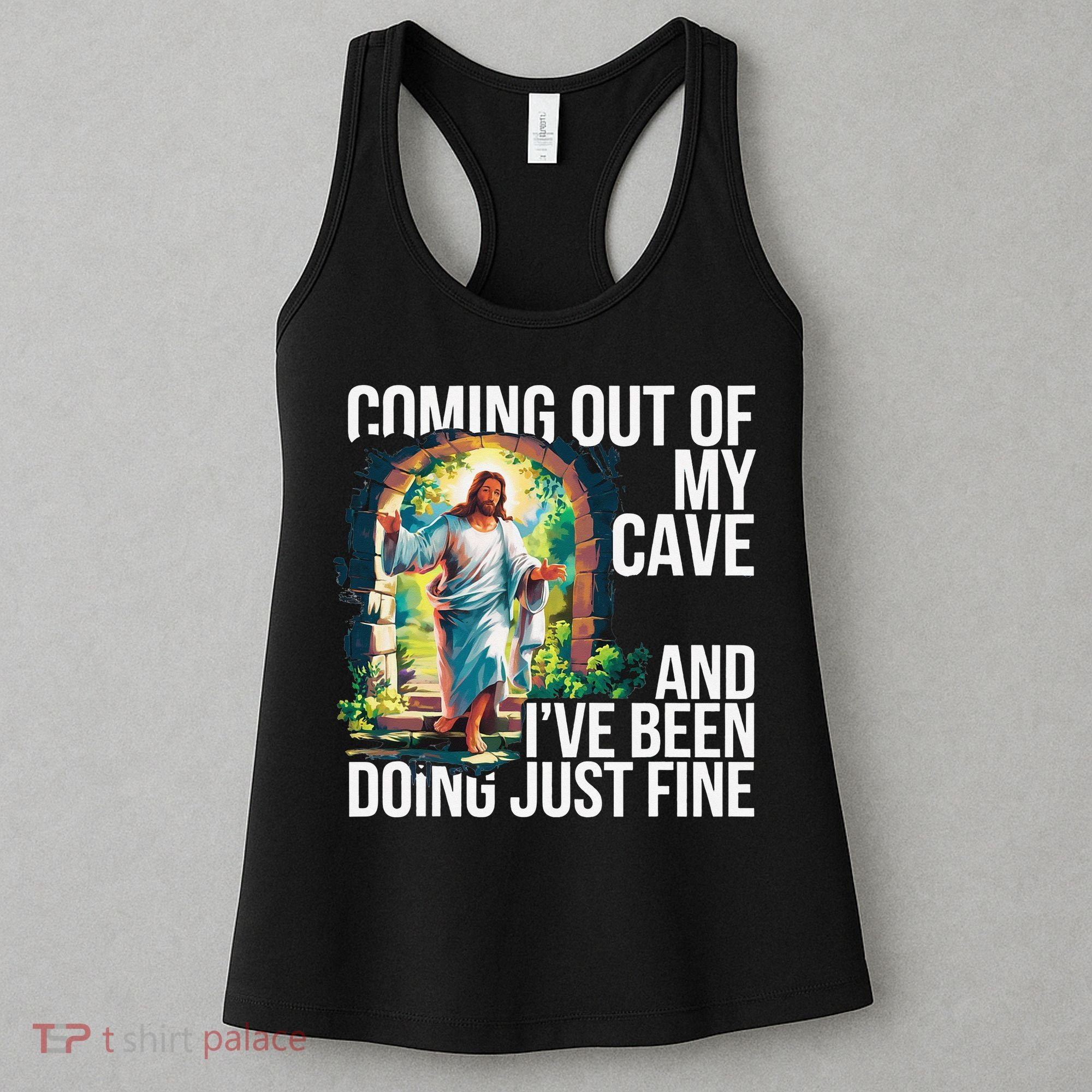 Jesus Coming Out Of My Cave And Ive Been Doing Just Fine Women's Tank Top