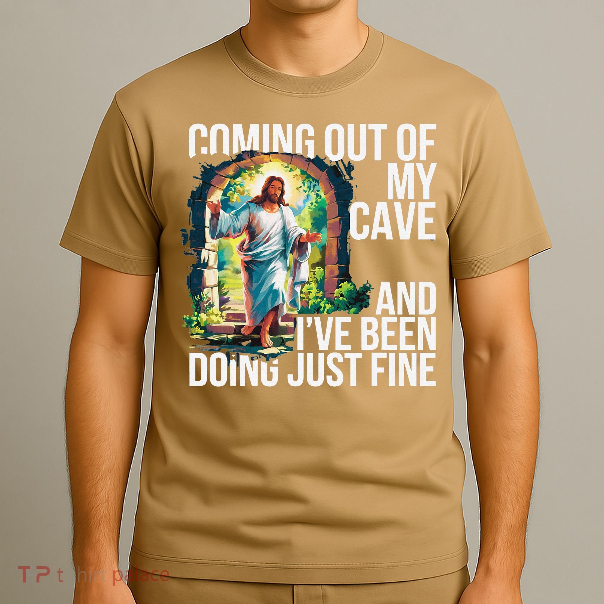 Jesus Coming Out Of My Cave And Ive Been Doing Just Fine T-Shirt