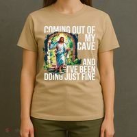 Jesus Coming Out Of My Cave And Ive Been Doing Just Fine T-Shirt thumb 4
