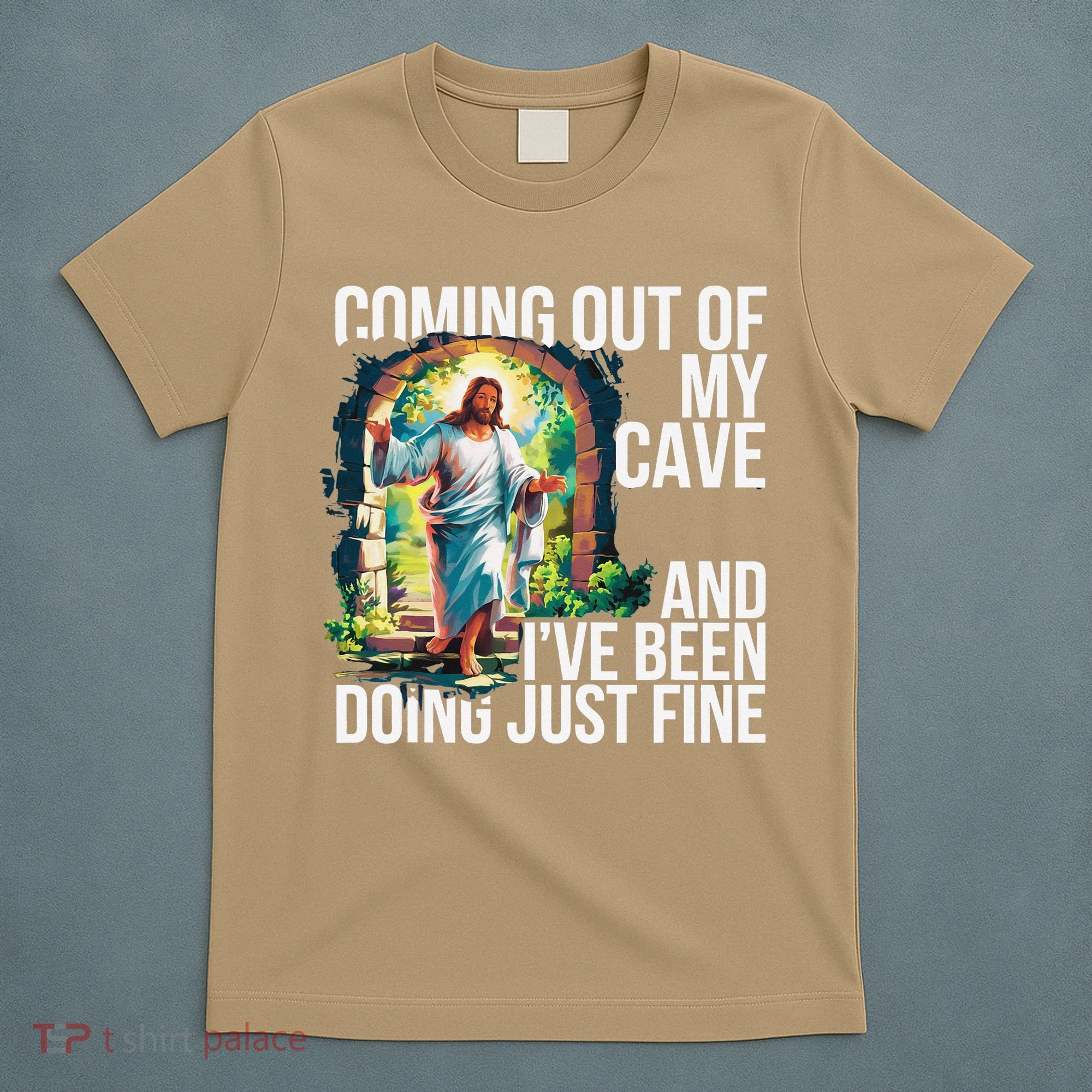 Jesus Coming Out Of My Cave And Ive Been Doing Just Fine T-Shirt
