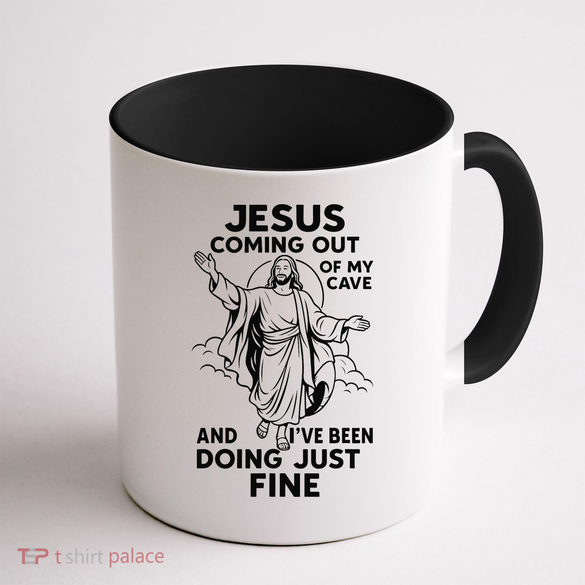 Jesus Coming Out Of My Cave And Ive Been Doing Just Fine Coffee Mug