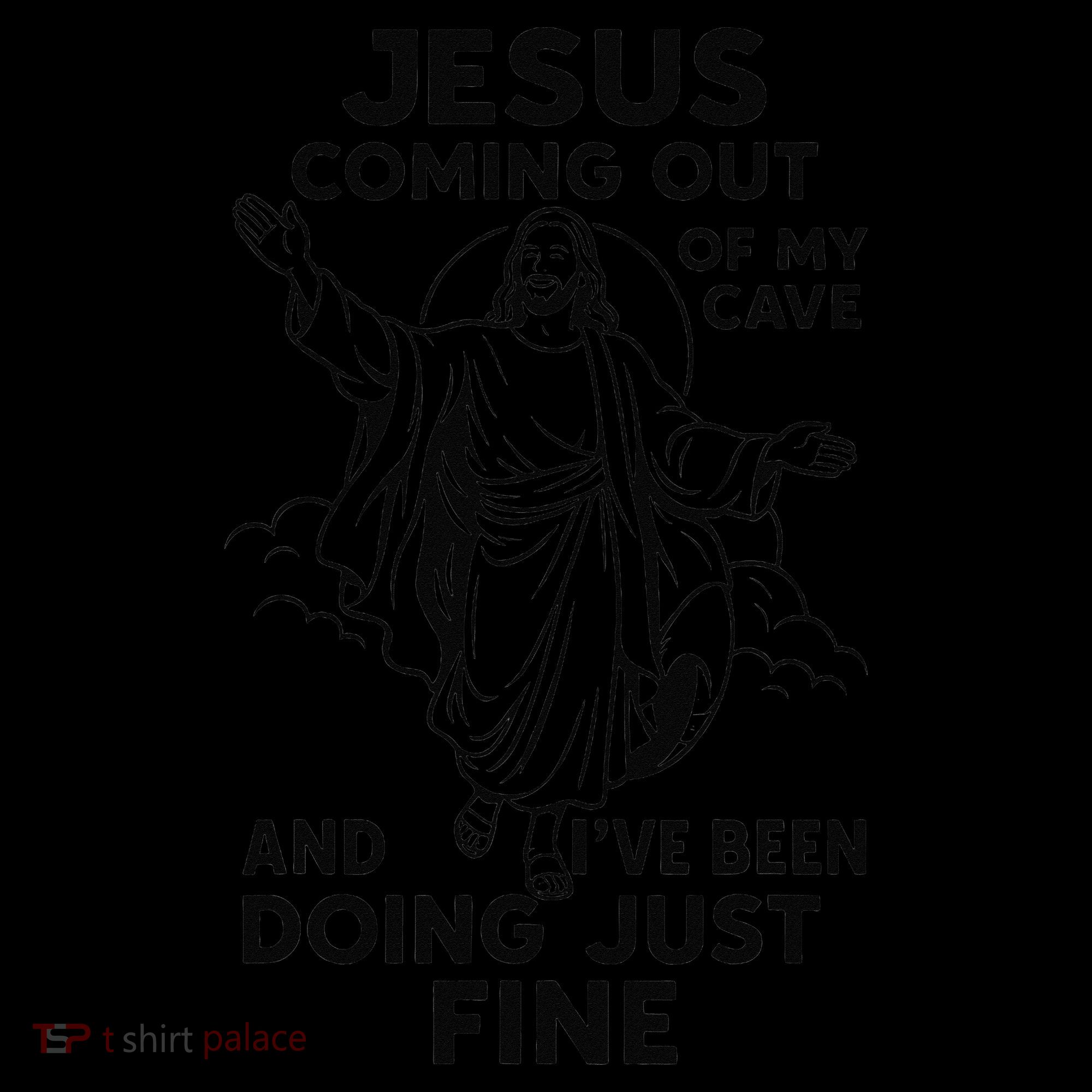 Jesus Coming Out Of My Cave And Ive Been Doing Just Fine Coffee Mug