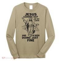 Jesus Coming Out Of My Cave And Ive Been Doing Just Fine Long Sleeve Shirt thumb 0