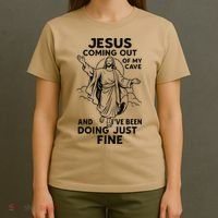 Jesus Coming Out Of My Cave And Ive Been Doing Just Fine T-Shirt thumb 4