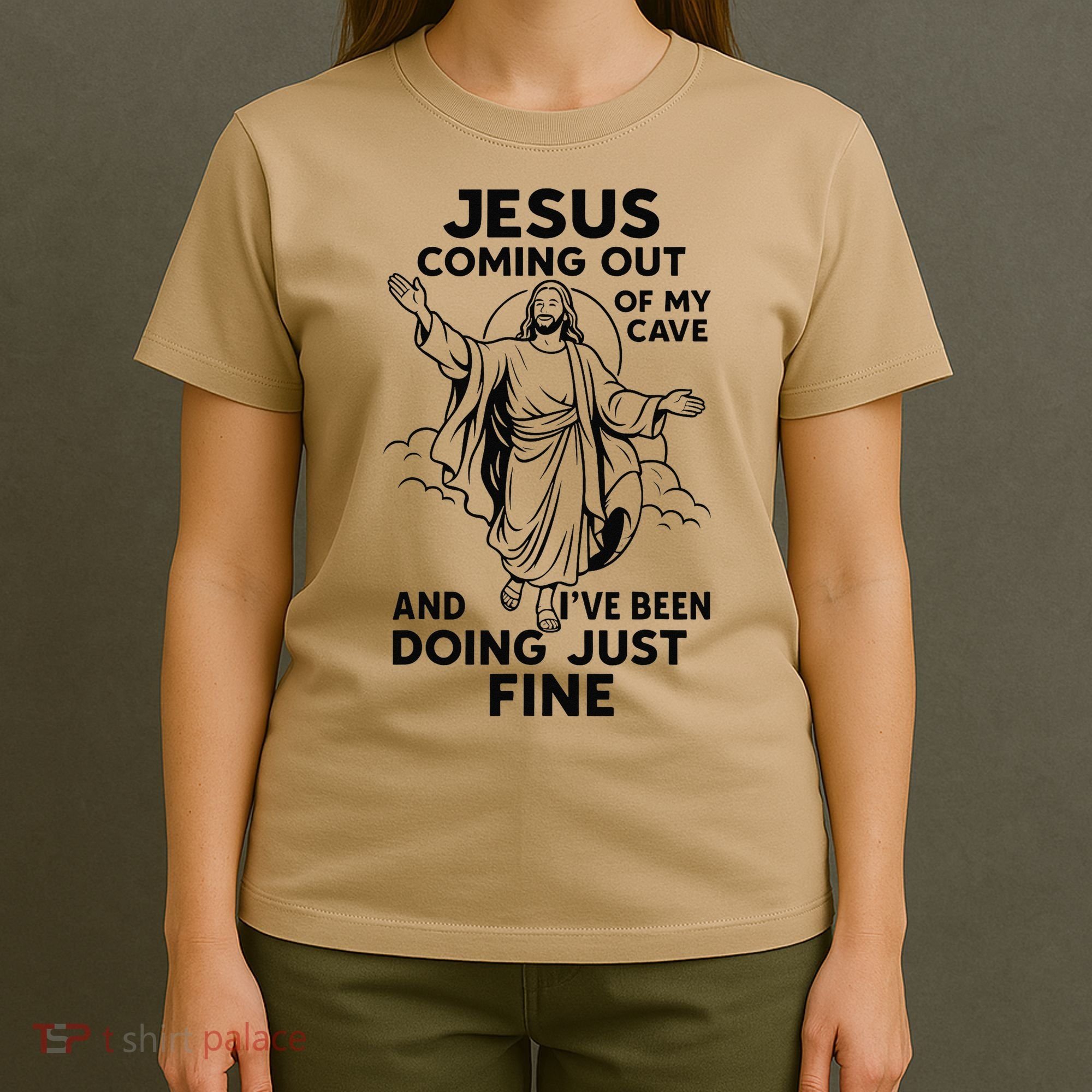 Jesus Coming Out Of My Cave And Ive Been Doing Just Fine T-Shirt