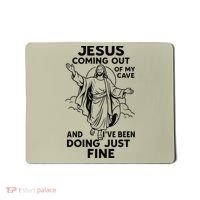 Jesus Coming Out Of My Cave And Ive Been Doing Just Fine Mousepad thumb 0