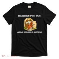 Jesus Coming Out Of My Cave And I've Been Doing Just Fine T-Shirt thumb 0