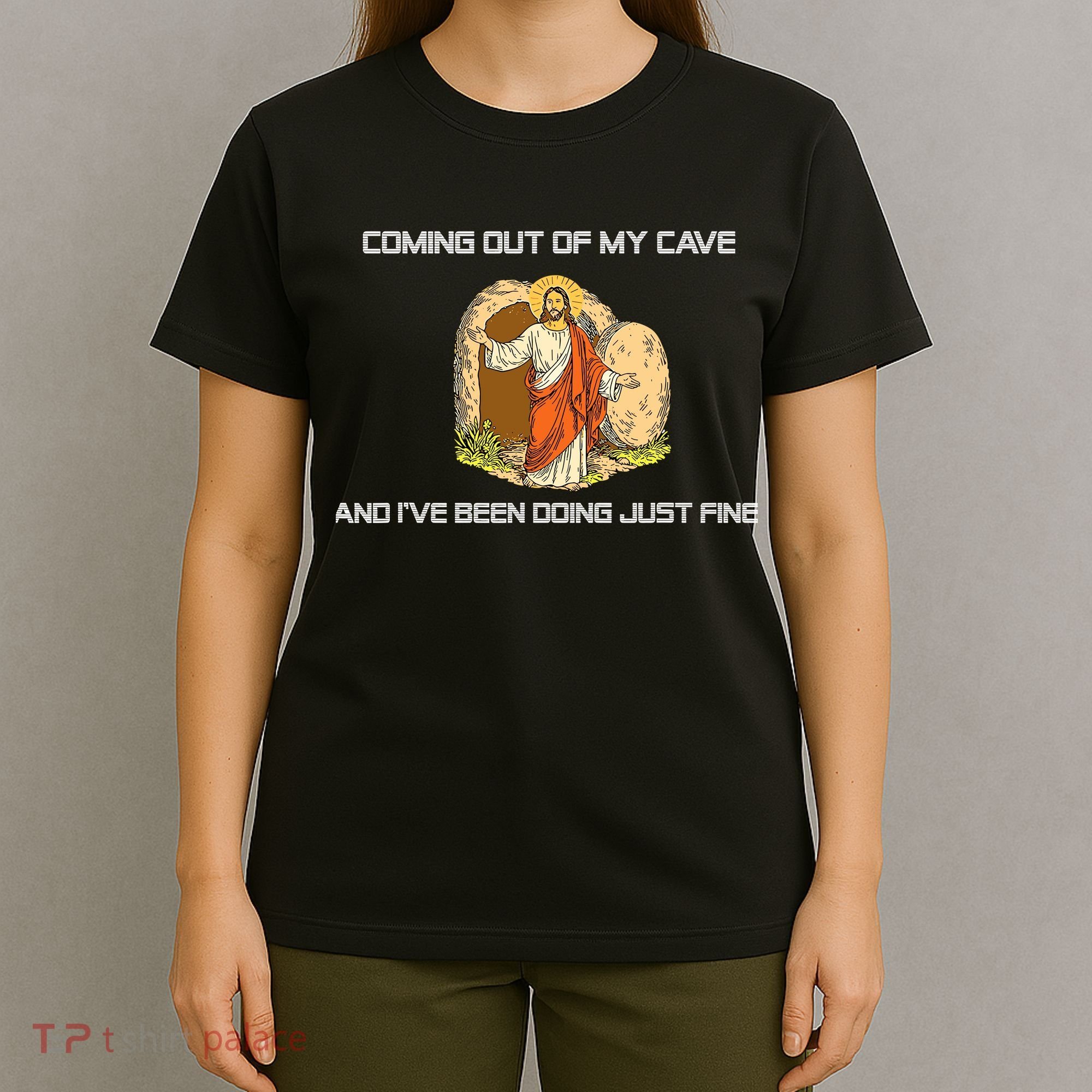 Jesus Coming Out Of My Cave And I've Been Doing Just Fine T-Shirt