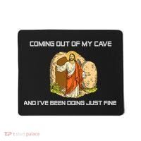 Jesus Coming Out Of My Cave And I've Been Doing Just Fine Mousepad thumb 0