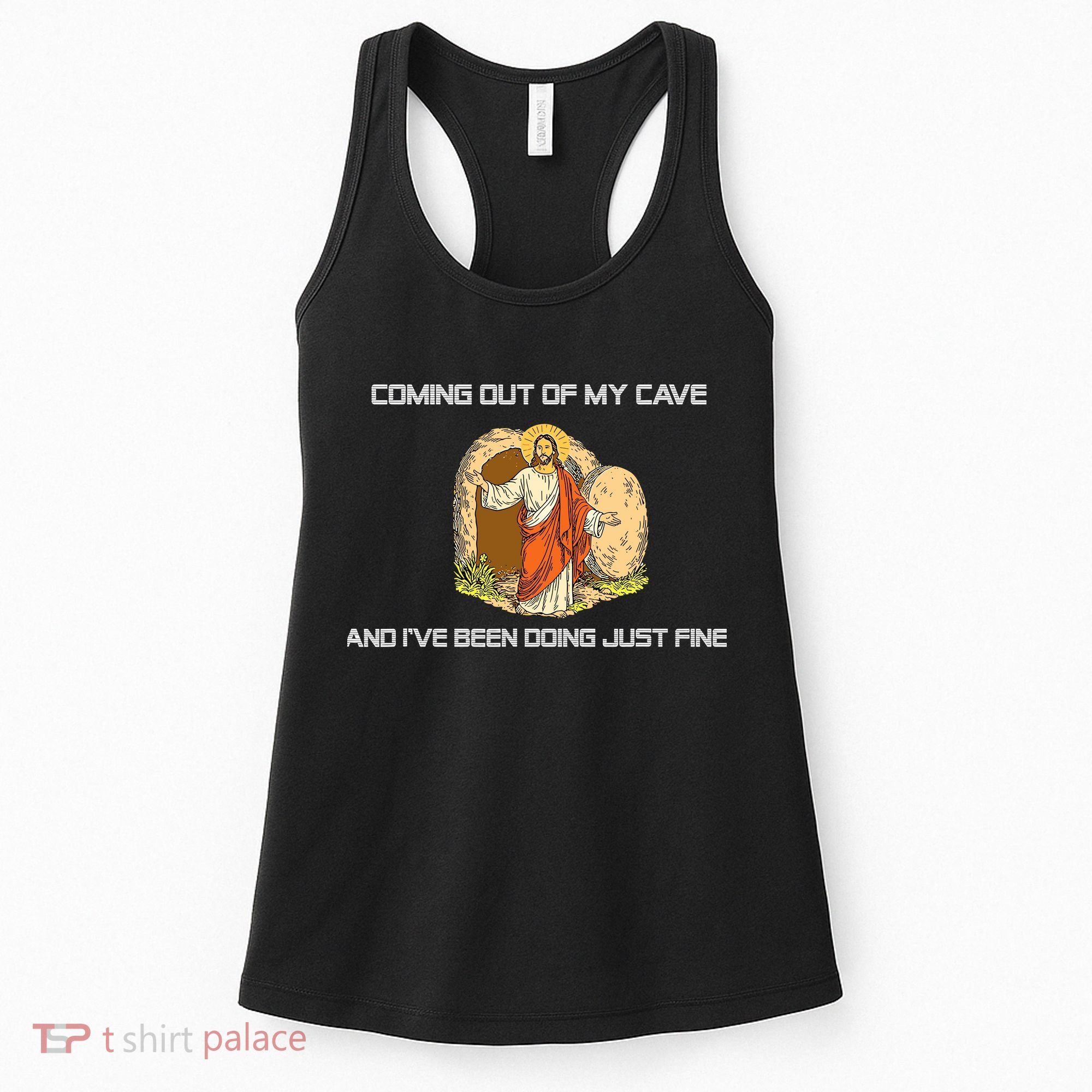 Jesus Coming Out Of My Cave And I've Been Doing Just Fine Women's Tank Top
