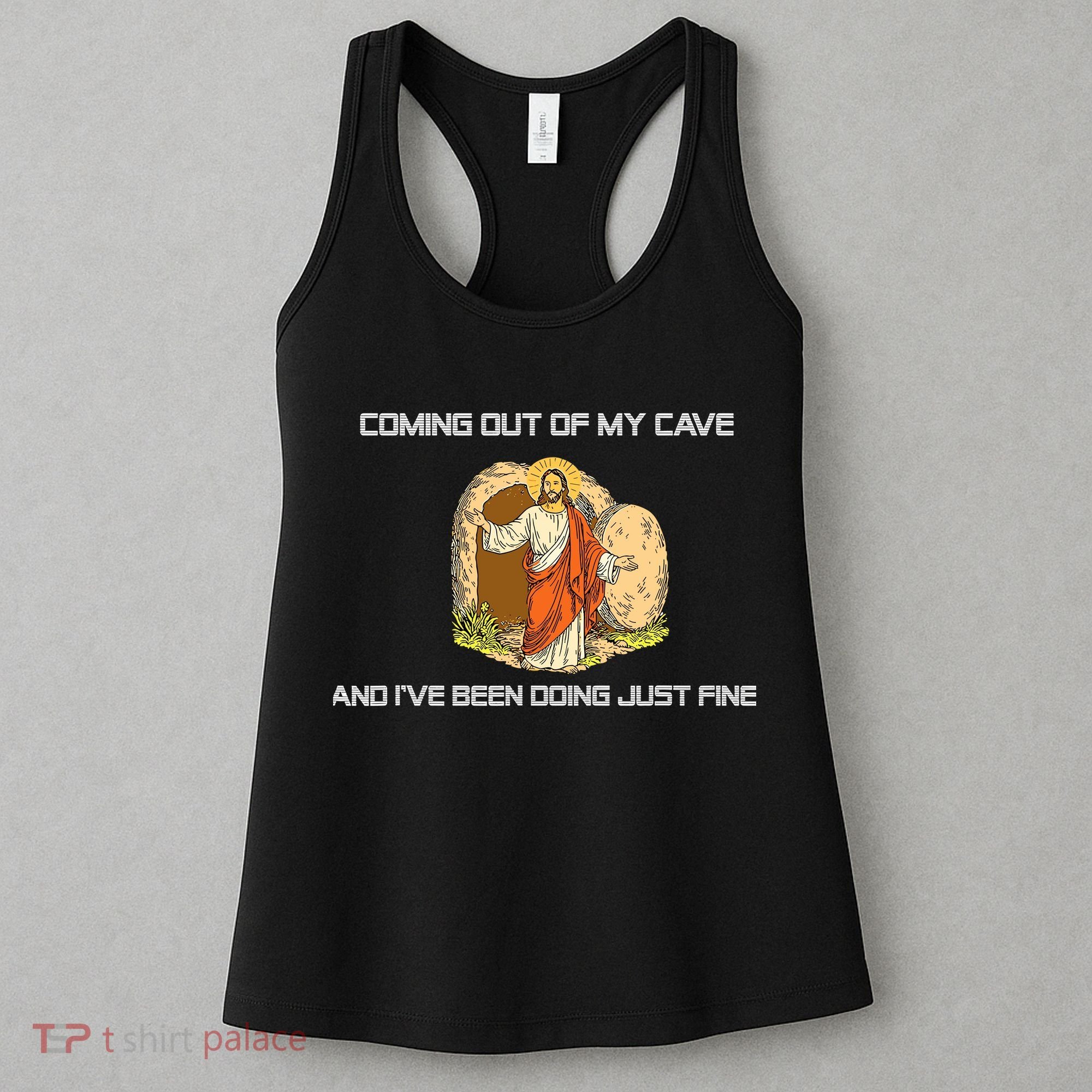 Jesus Coming Out Of My Cave And I've Been Doing Just Fine Women's Tank Top