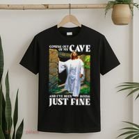 Jesus Coming Out Of My Cave And I've Been Doing Just Fine T-Shirt thumb 2