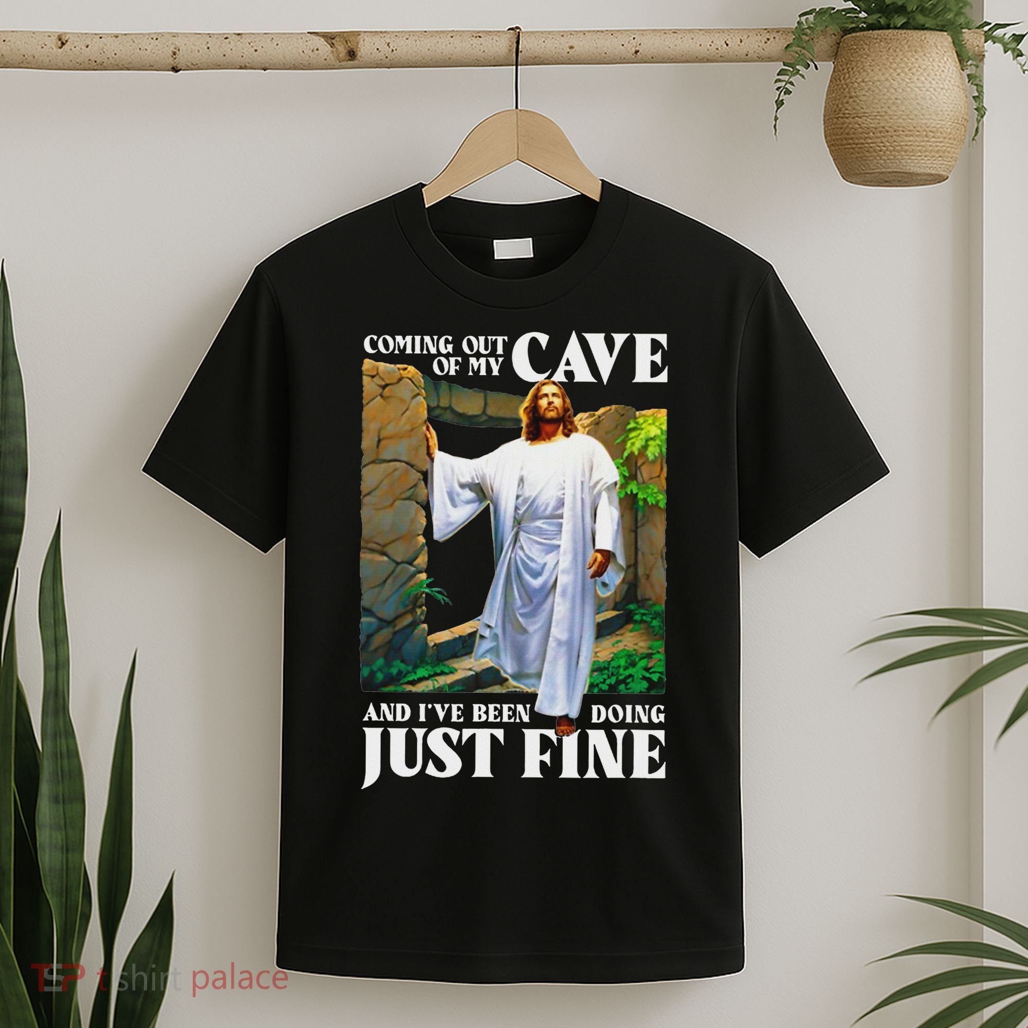 Jesus Coming Out Of My Cave And I've Been Doing Just Fine T-Shirt