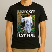 Jesus Coming Out Of My Cave And I've Been Doing Just Fine T-Shirt thumb 3