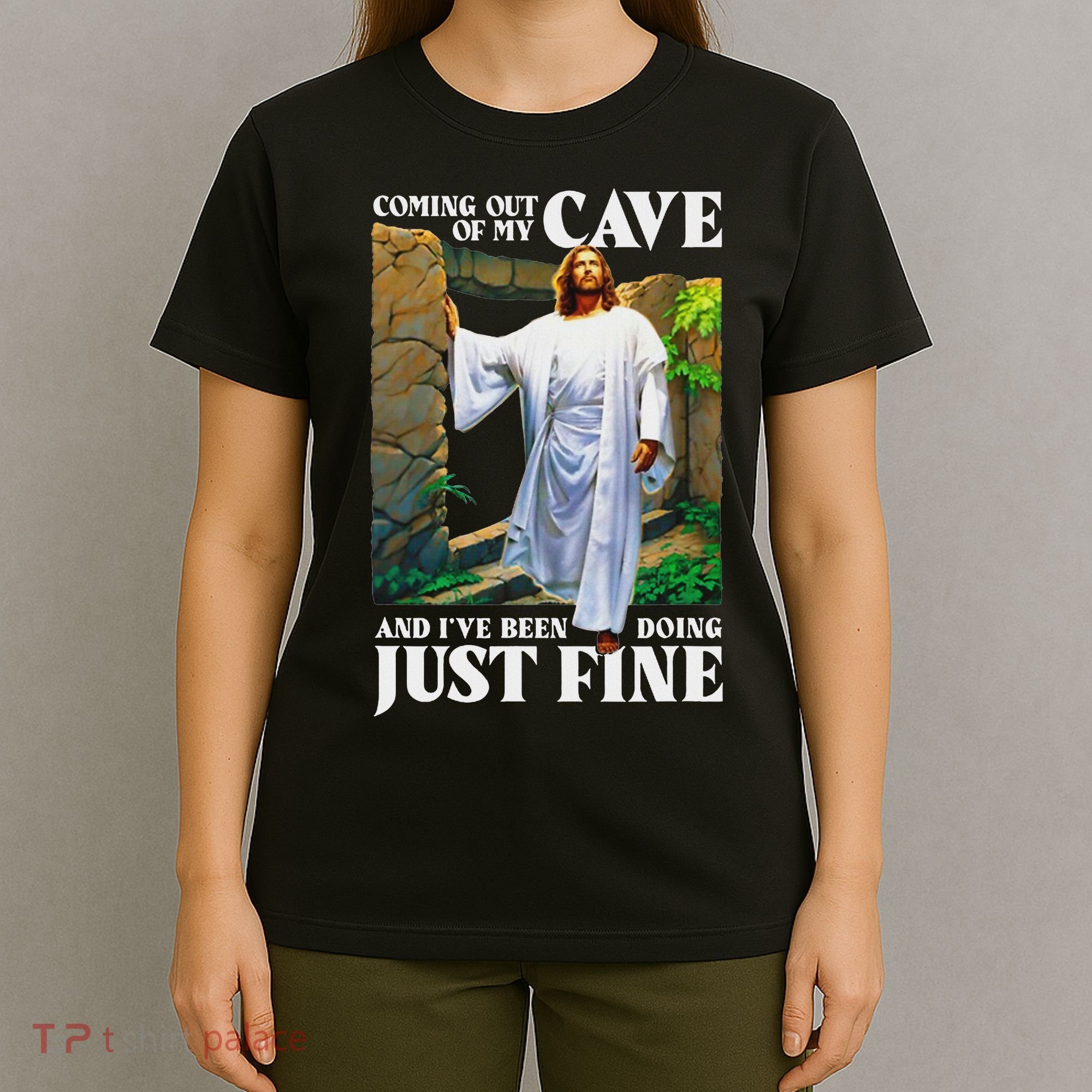 Jesus Coming Out Of My Cave And I've Been Doing Just Fine T-Shirt