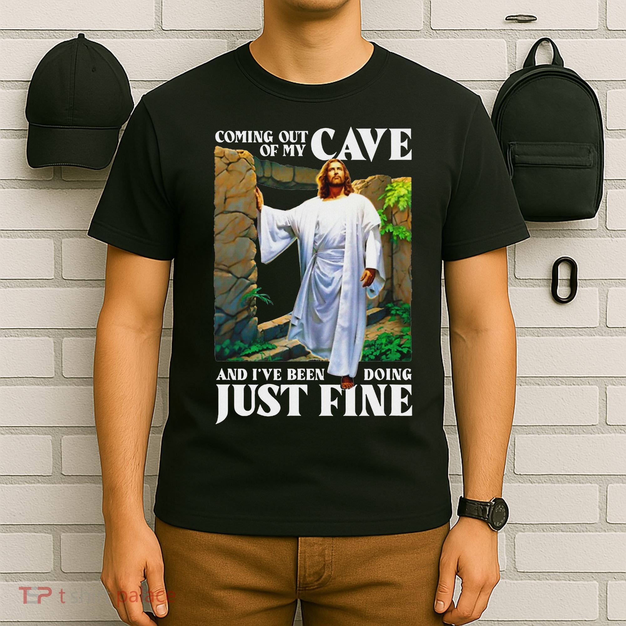 Jesus Coming Out Of My Cave And I've Been Doing Just Fine T-Shirt