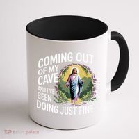 Jesus Coming Out Of My Cave And Ive Been Doing Just Fine Coffee Mug thumb 1