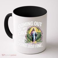 Jesus Coming Out Of My Cave And Ive Been Doing Just Fine Coffee Mug thumb 0