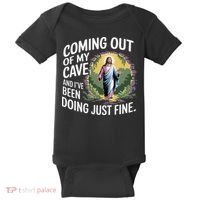 Jesus Coming Out Of My Cave And Ive Been Doing Just Fine Baby Bodysuit thumb 0