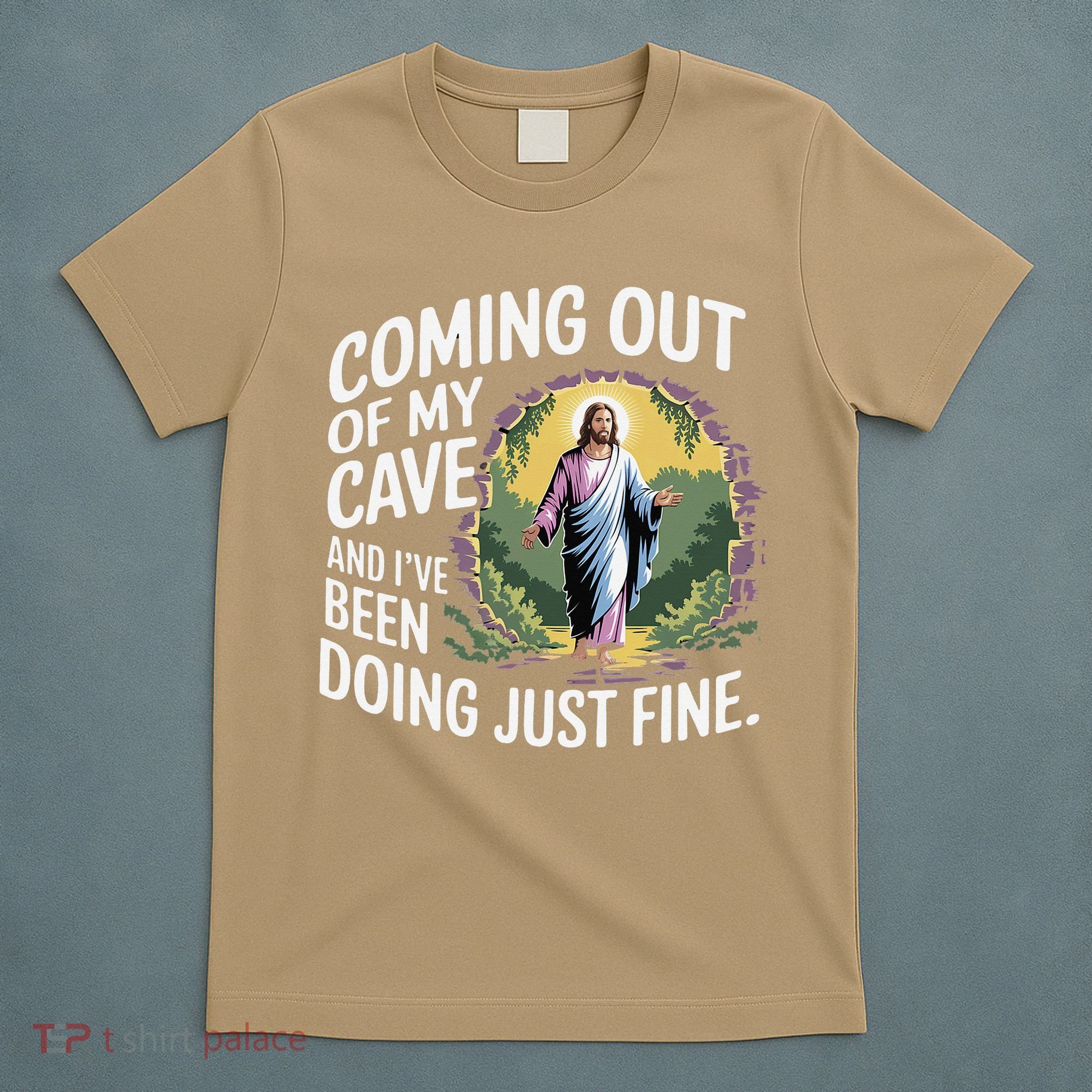 Jesus Coming Out Of My Cave And Ive Been Doing Just Fine T-Shirt