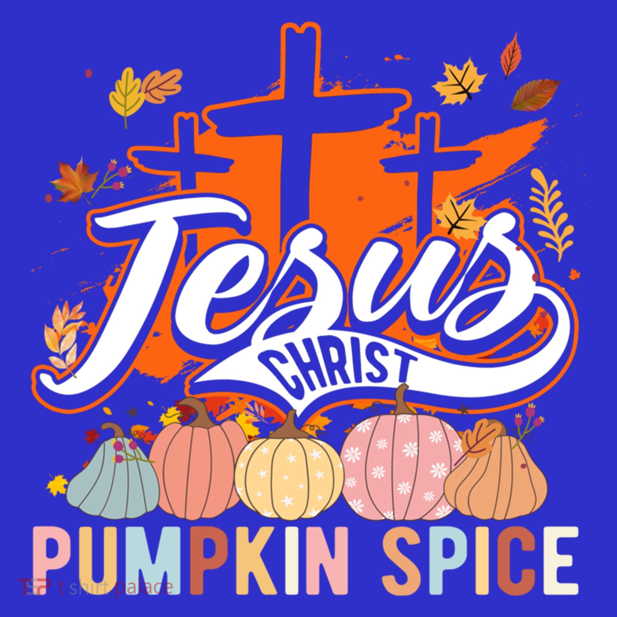Jesus Christ Pumpkin Spice Thanksgiving Fall Christian Funny Gift Women's T-Shirt