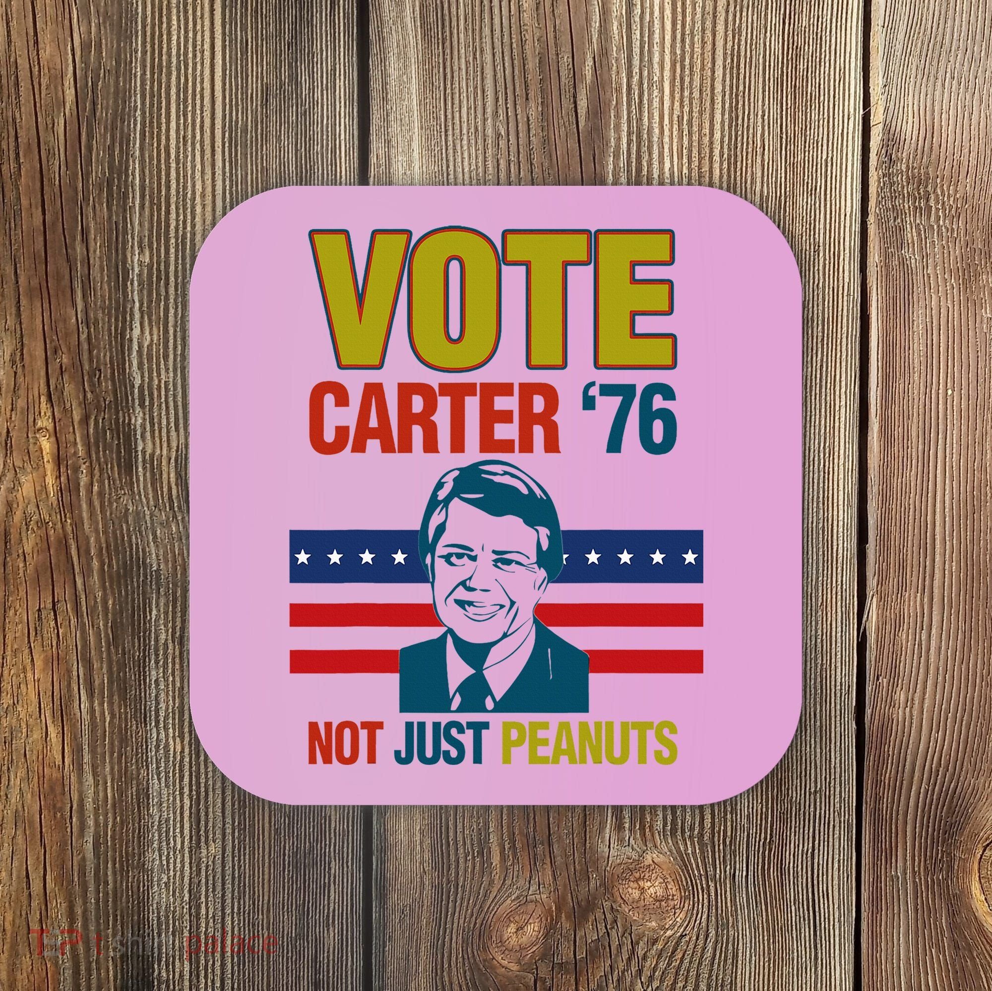 Jimmy Carter Quote Slogan Nuts 1976 President Coaster
