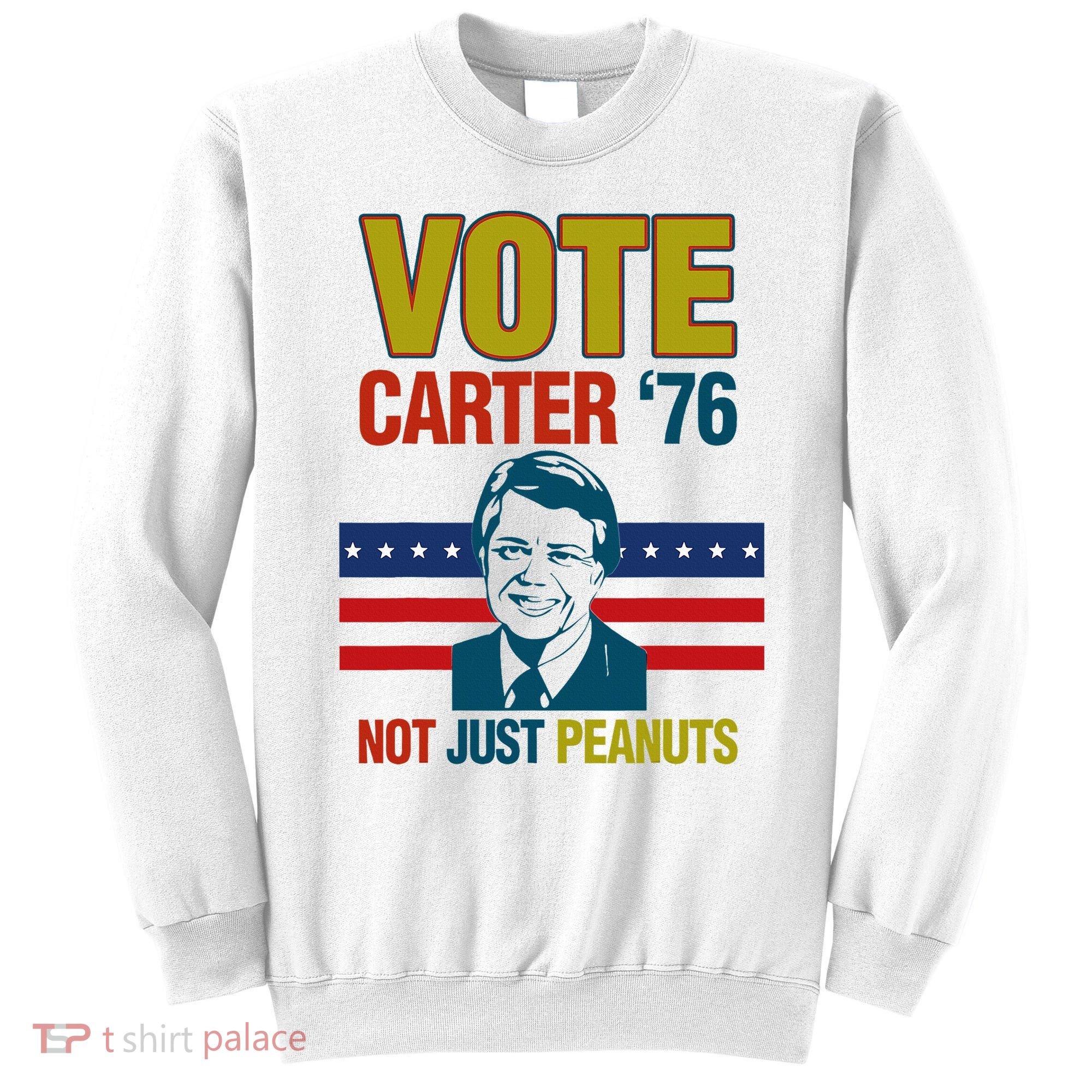 Jimmy Carter Quote Slogan Nuts 1976 President Sweatshirt