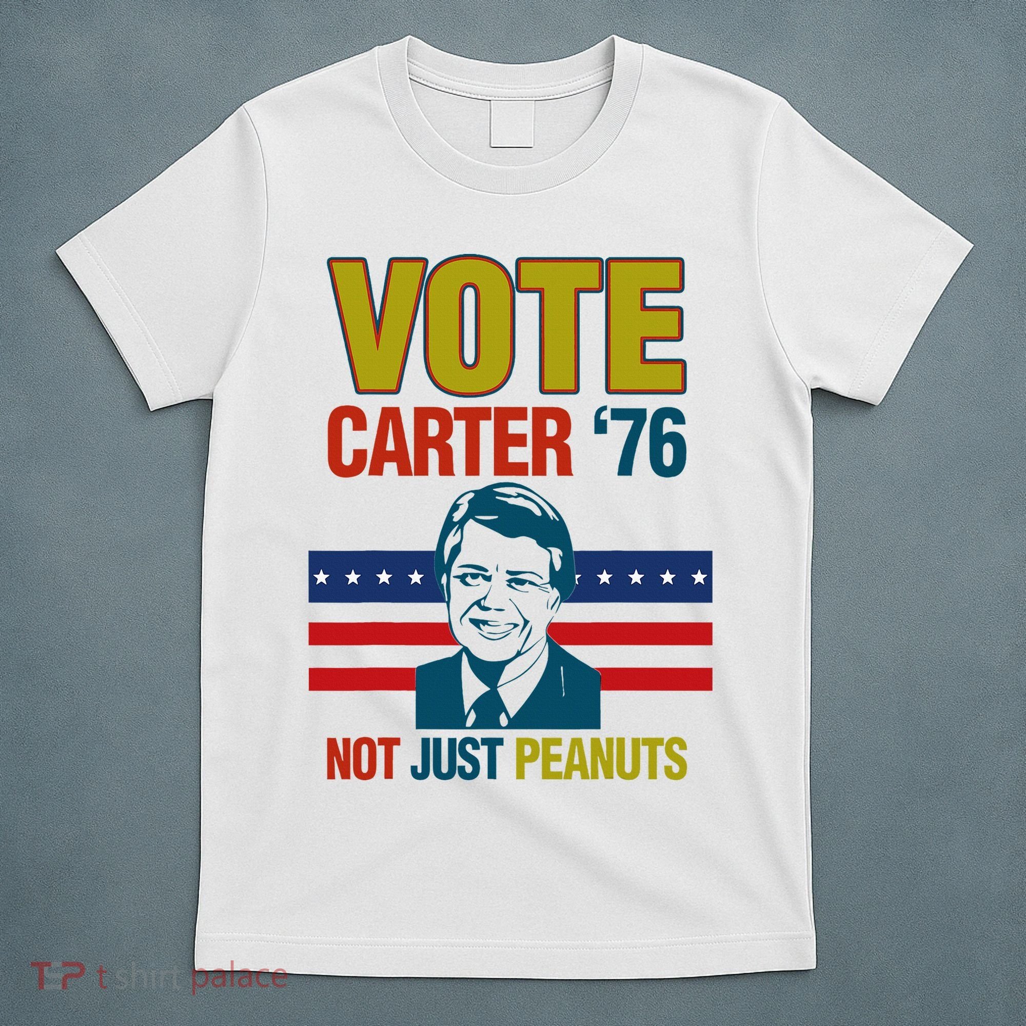 Jimmy Carter Quote Slogan Nuts 1976 President T-Shirt