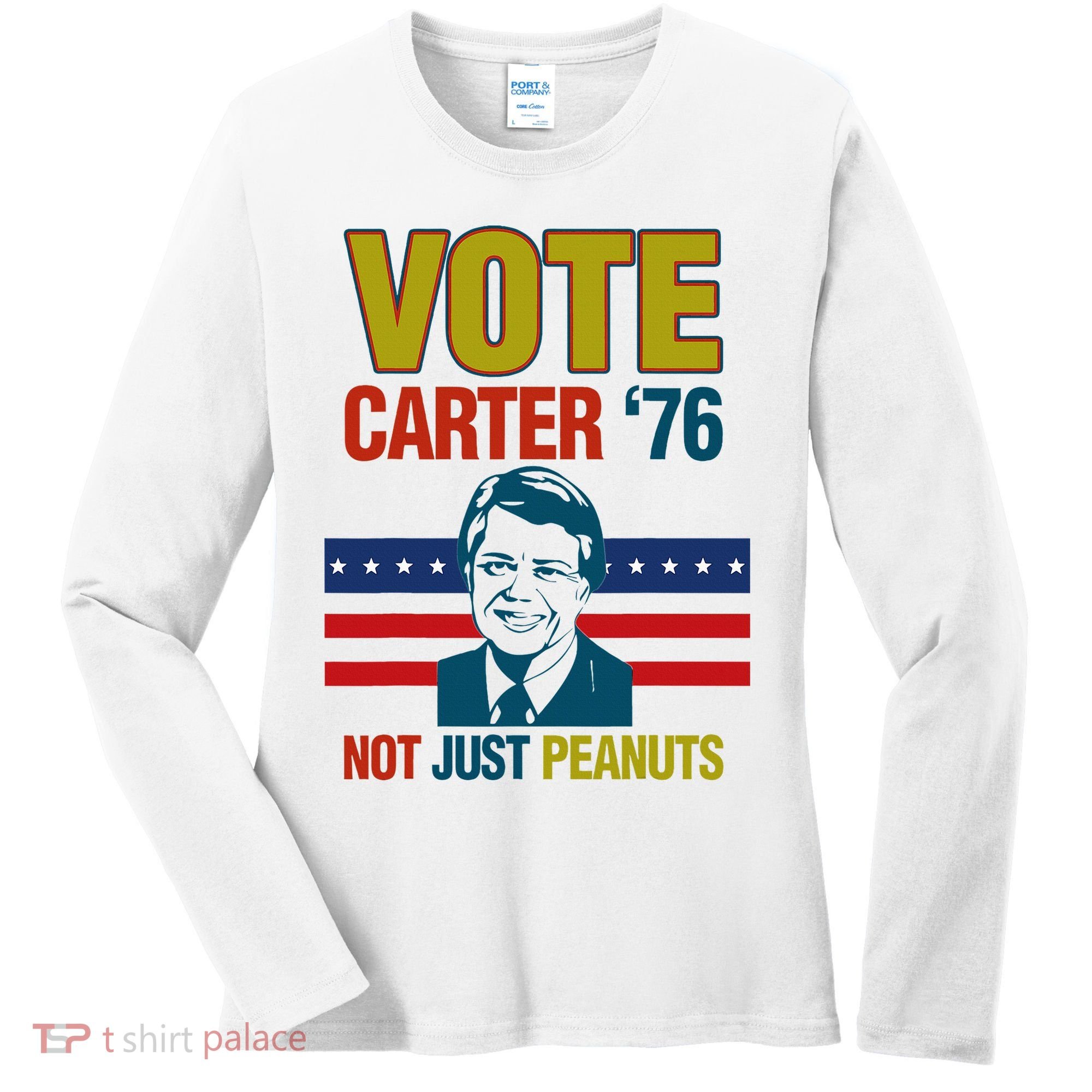 Jimmy Carter Quote Slogan Nuts 1976 President Women's Long Sleeve Shirt