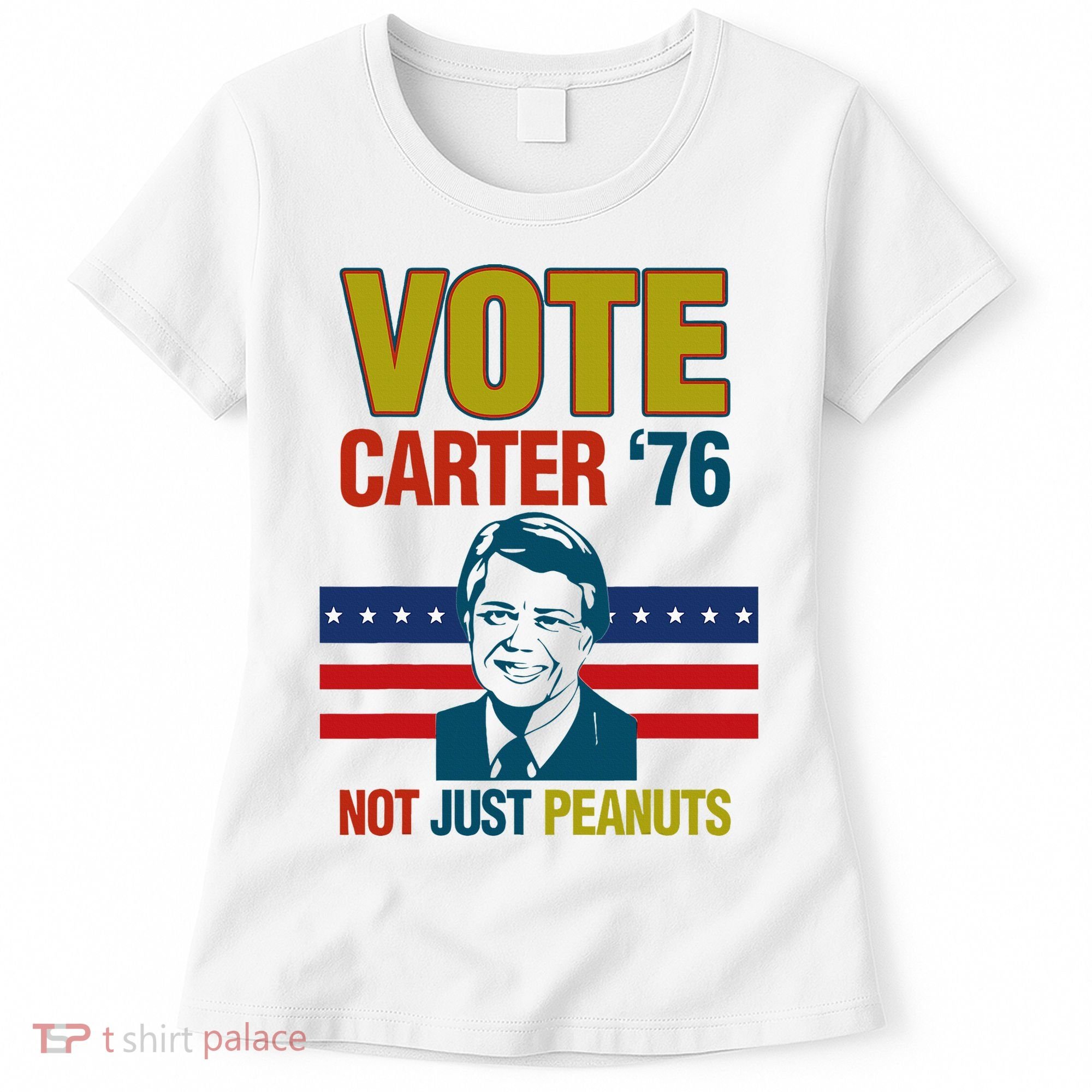 Jimmy Carter Quote Slogan Nuts 1976 President Women's T-Shirt