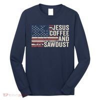 Jesus Coffee Sawdust Christian Carpenter Woodworking USA Long Sleeve Shirt thumb 0