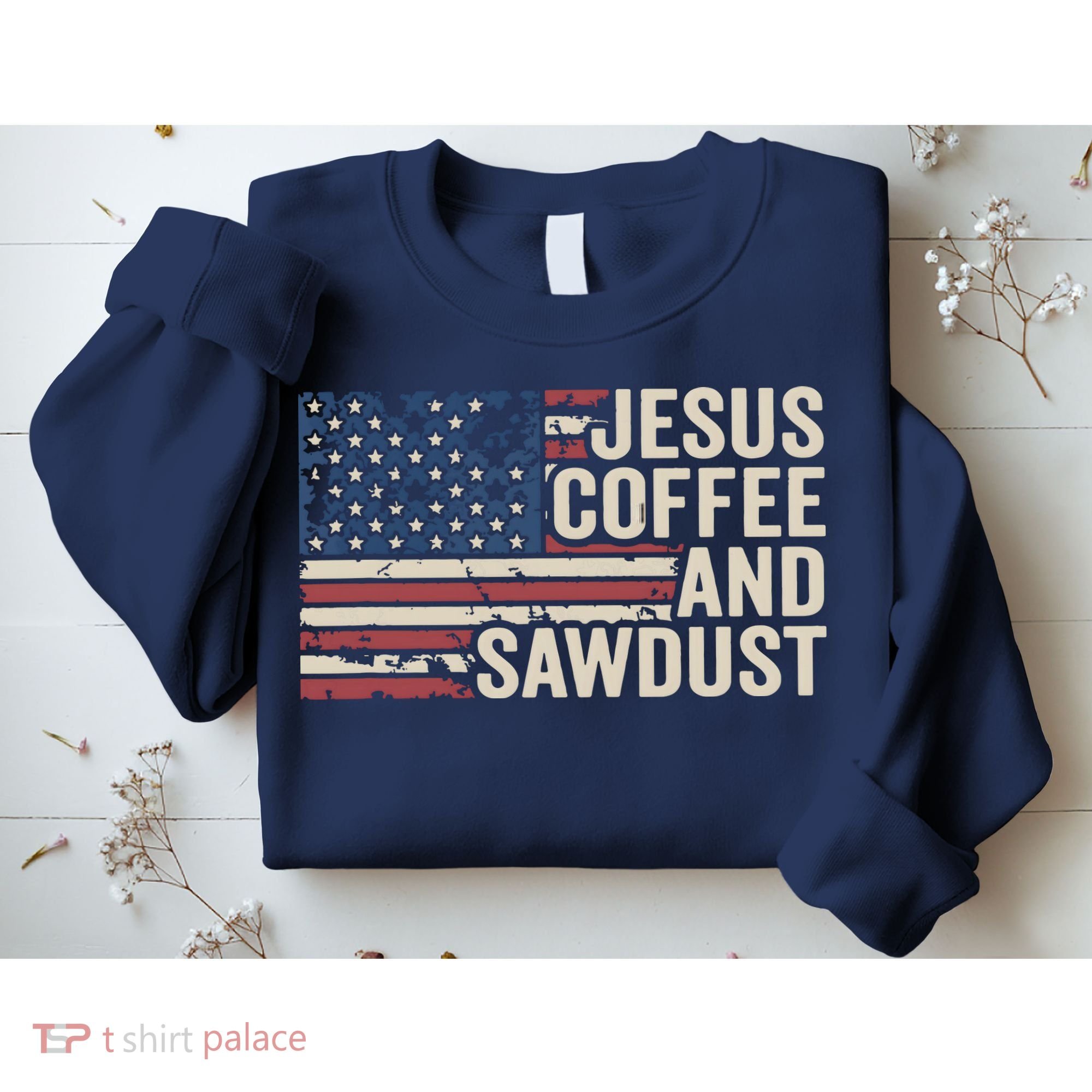 Jesus Coffee Sawdust Christian Carpenter Woodworking USA Sweatshirt