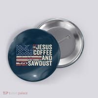 Jesus Coffee Sawdust Christian Carpenter Woodworking USA Button thumb 0