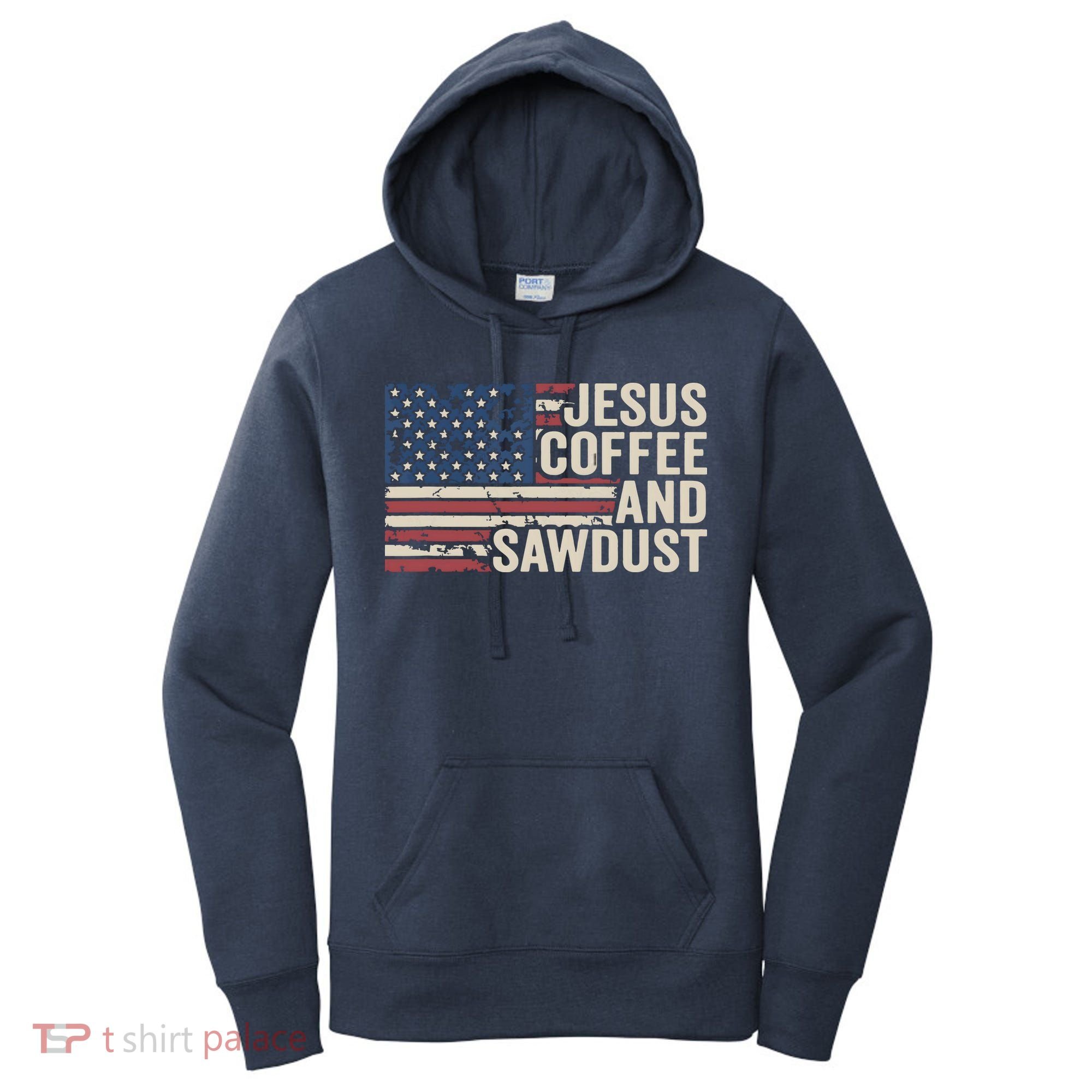 Jesus Coffee Sawdust Christian Carpenter Woodworking USA Women's Hoodie