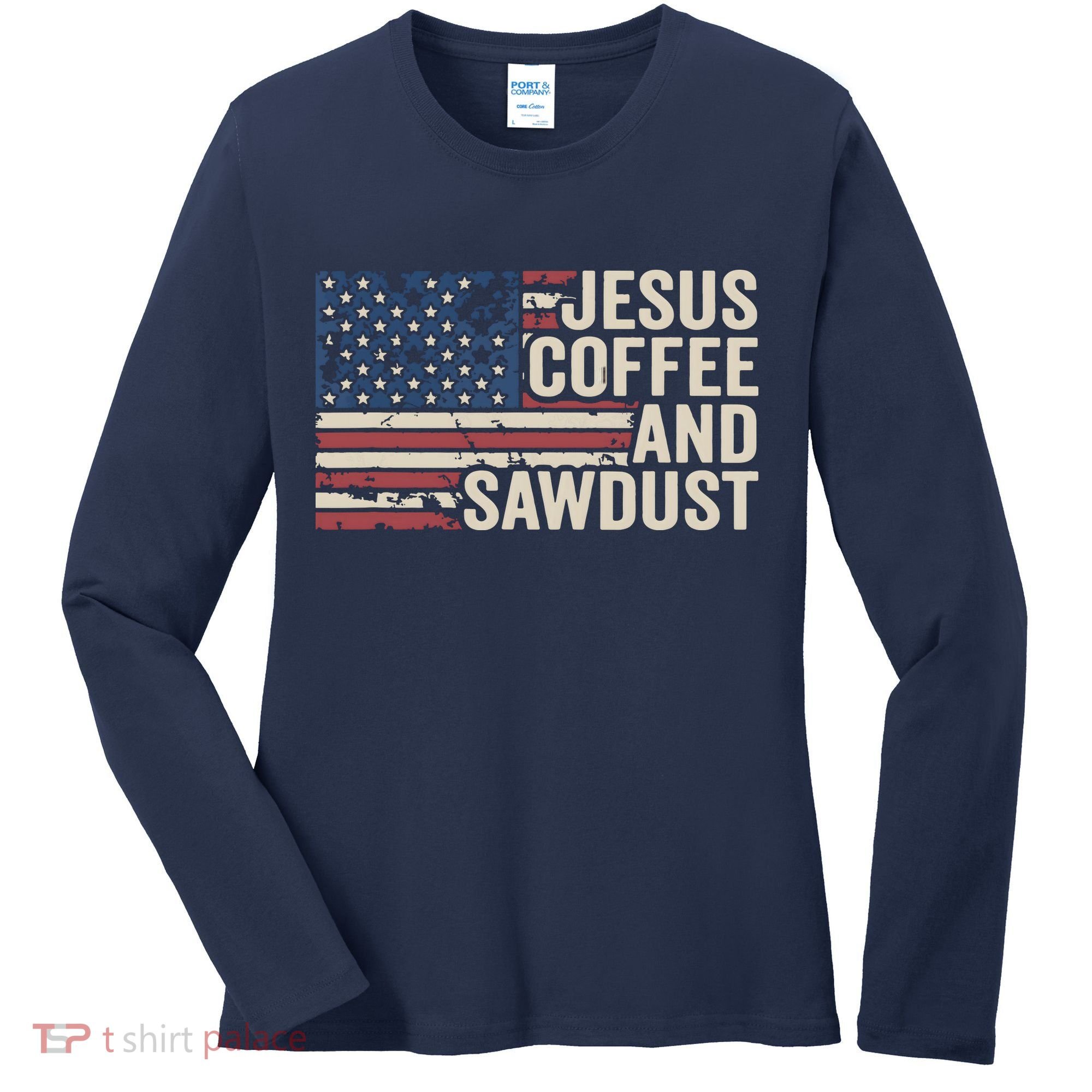 Jesus Coffee Sawdust Christian Carpenter Woodworking USA Women's Long Sleeve Shirt