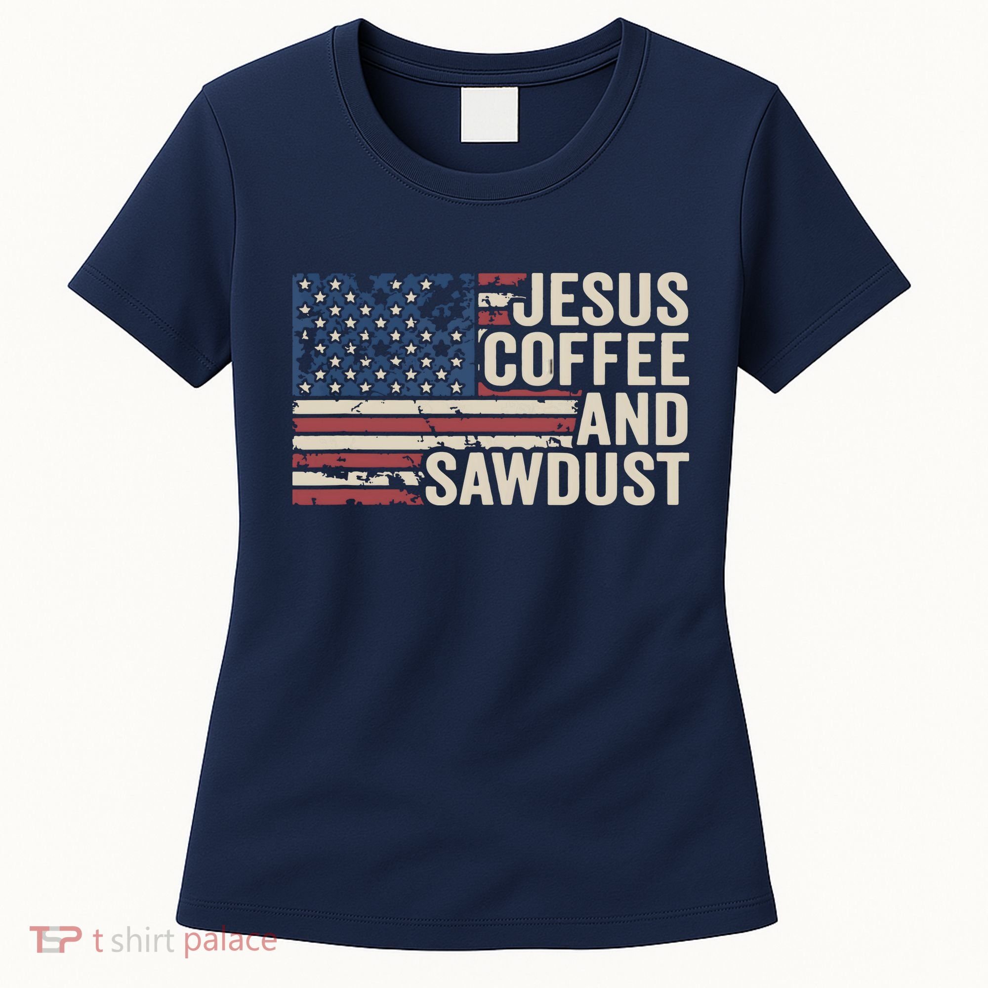 Jesus Coffee Sawdust Christian Carpenter Woodworking USA Women's T-Shirt