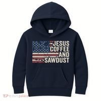 Jesus Coffee Sawdust Christian Carpenter Woodworking USA Kids Hoodie thumb 0