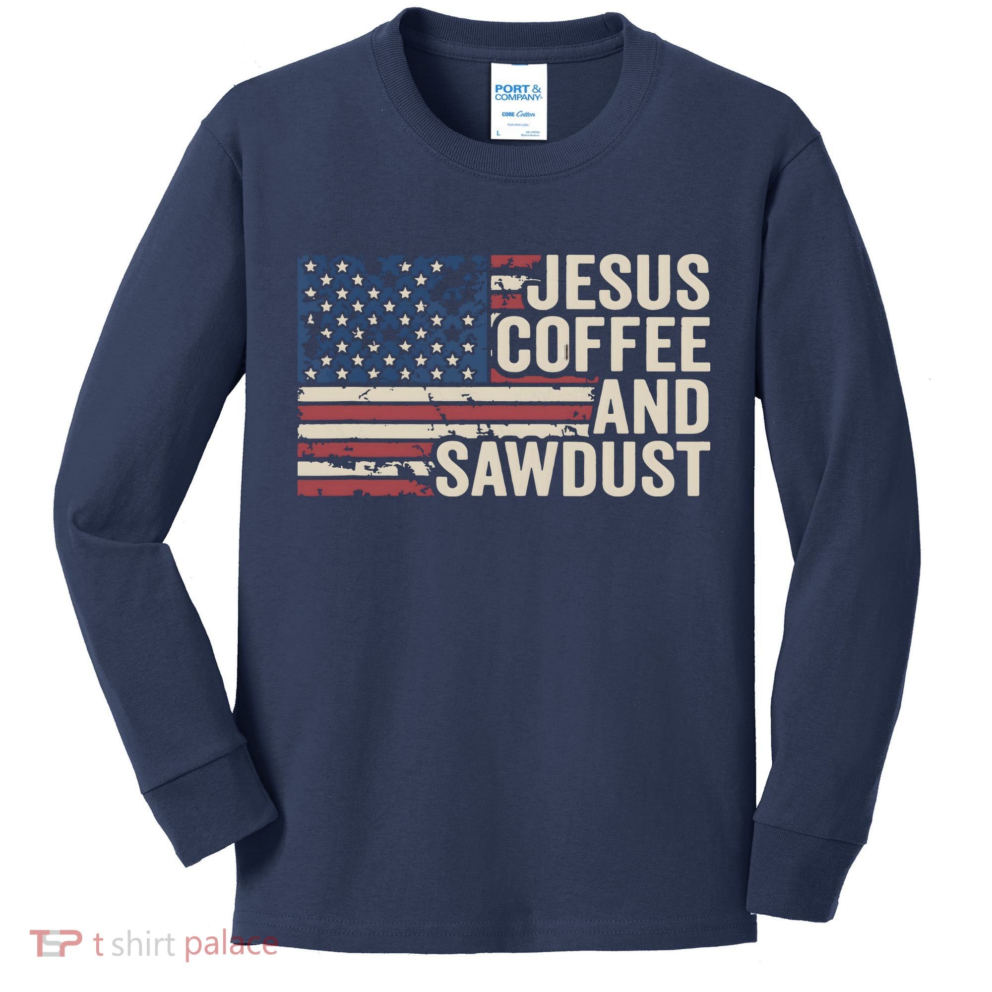 Jesus Coffee Sawdust Christian Carpenter Woodworking USA Kids Long Sleeve Shirt