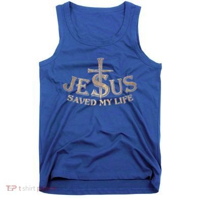 Jesus Christ Saved My Life Tank Top
