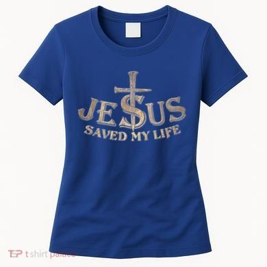 Jesus Christ Saved My Life Women's T-Shirt