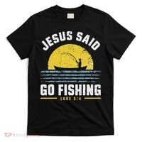 Jesus Christ Said Go Fishing Christian Fisherman Faith T-Shirt thumb 0