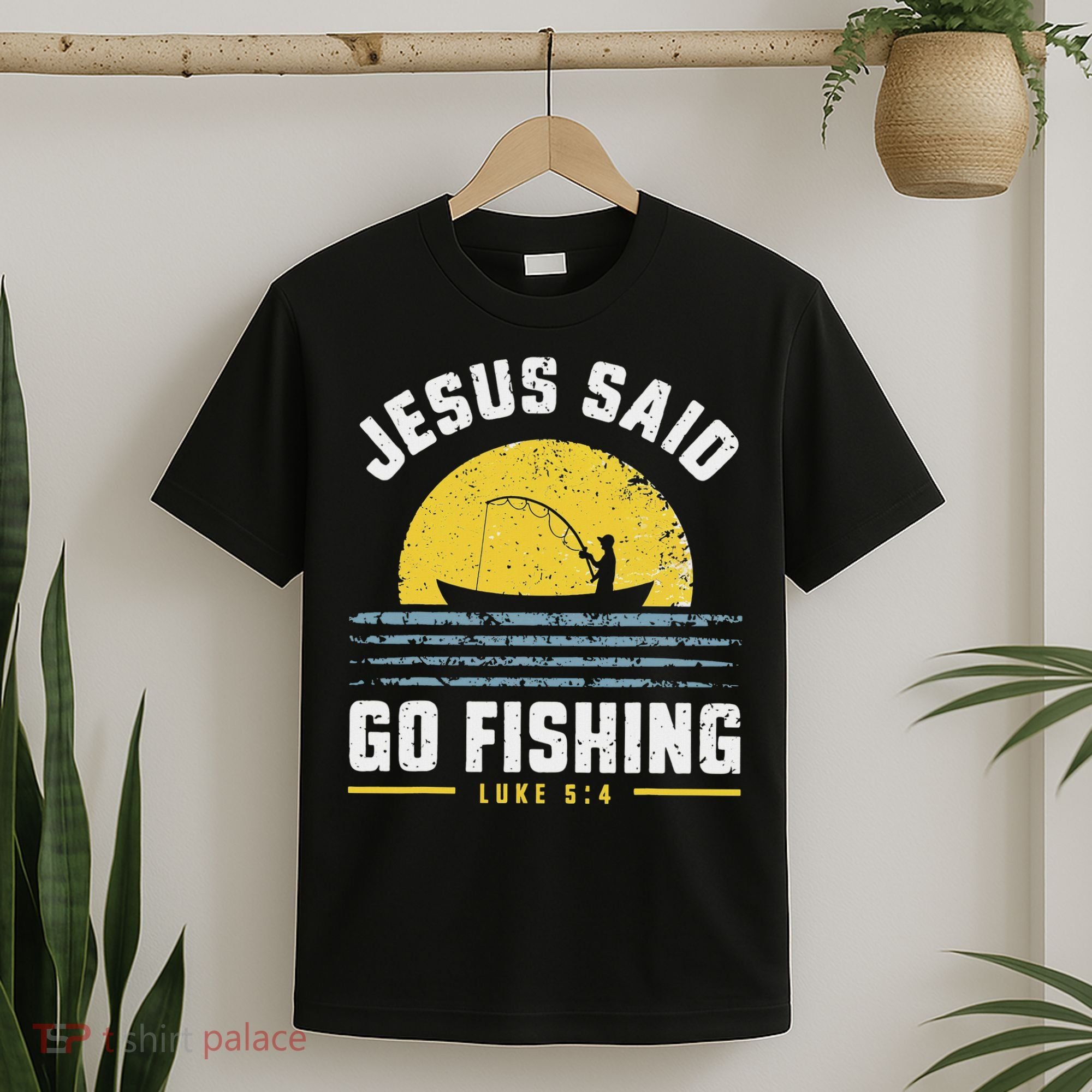 Jesus Christ Said Go Fishing Christian Fisherman Faith T-Shirt