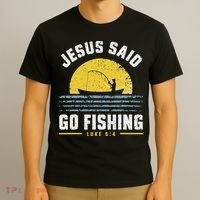 Jesus Christ Said Go Fishing Christian Fisherman Faith T-Shirt thumb 3