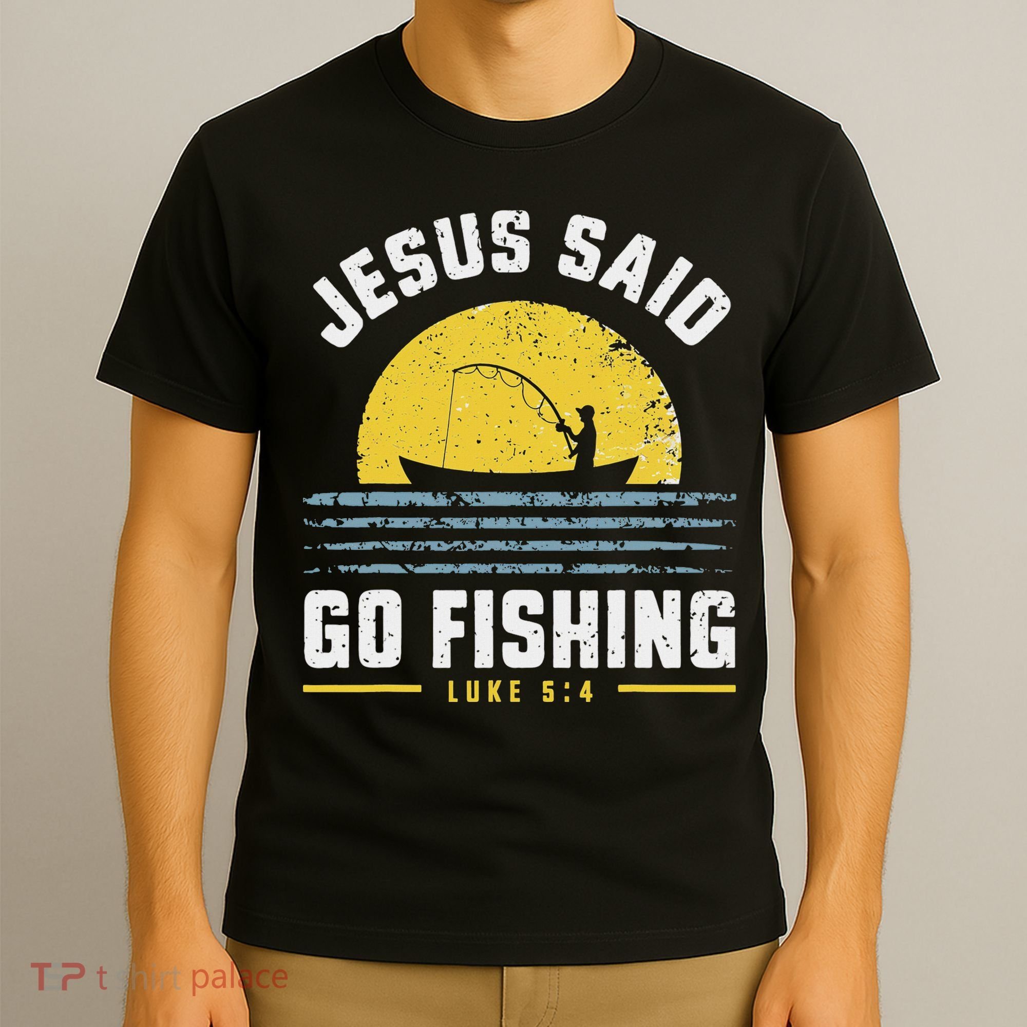 Jesus Christ Said Go Fishing Christian Fisherman Faith T-Shirt
