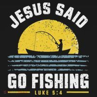 Jesus Christ Said Go Fishing Christian Fisherman Faith T-Shirt thumb 7