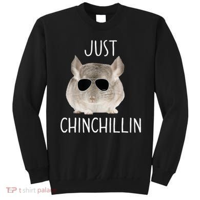 JUST CHINCHILLIN TSHIRT, CHINCHILLA, BRO, RELAXING, CHILLIN Sweatshirt